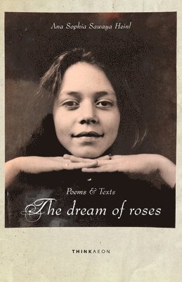 The Dream of Roses: Poems & Texts 1