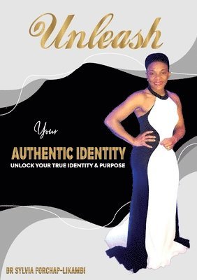 bokomslag Unleash Your Authentic Identity