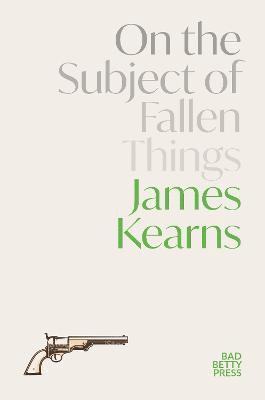 James Kearns - On the Subject of Fallen Things, Häftad