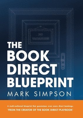Mark Simpson, Tyann Marcink, Cynthia Huang, Vincent Breslin, Tom O'Brien, Thomas Schaper, Alice Fry, Thibault Masson, Robertin Nunez, John An, Anurag Verma - Book Direct Blueprint, Häftad