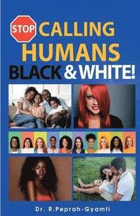 bokomslag Stop Calling Humans Black and White