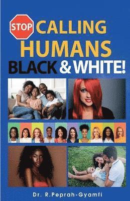 Stop Calling Humans Black and White 1