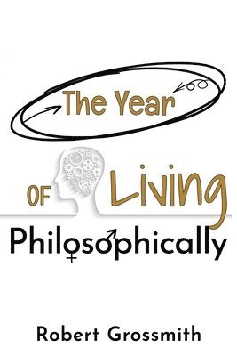 Robert Grossmith - Year of Living Philosophically, Häftad