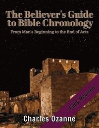 bokomslag The Believer's Guide to Bible Chronology