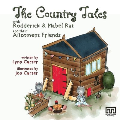 The Country Tales with Rodderick & Mabel Rat and their Allotment Friends 1