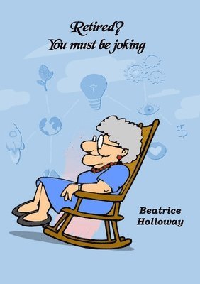Beatrice Holloway - Retired! You Must Be Joking, Häftad