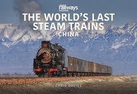 bokomslag THE WORLDS LAST STEAM TRAINS: CHINA