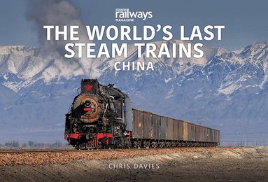 Chris Davies - WORLD’S LAST STEAM TRAINS: CHINA, Häftad