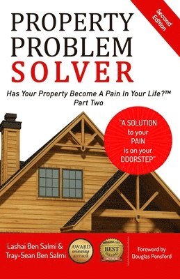 Property Problem Solver: Has Your Property Become A Pain In Your Life? Part Two 1