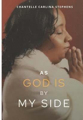 Chantelle Carlina Stephens - As GOD Is By My Side, Häftad