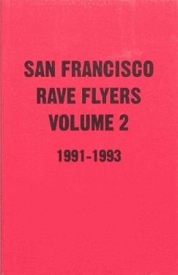 SF Rave Flyers 1991-1993 Volume 2 1