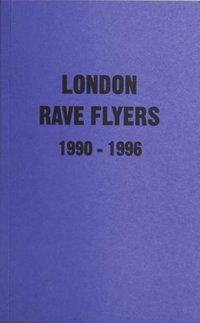 bokomslag London Rave Flyers 1990-1996