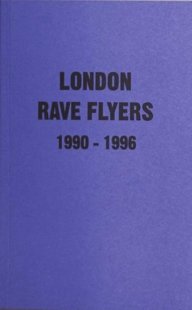 bokomslag London Rave Flyers 1990-1996