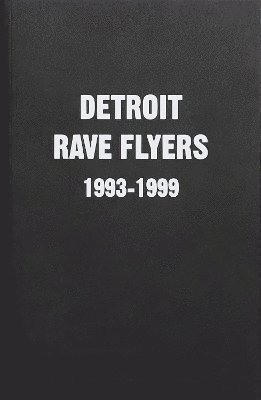 bokomslag Detroit Rave Flyers 1993 - 1999