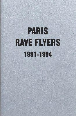 bokomslag Paris Rave Flyers 1991-1994