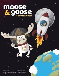 bokomslag Moose & Goose go to the Moon