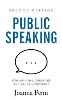 bokomslag Public Speaking for Authors, Creatives and Other Introverts