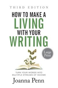 bokomslag How to Make a Living with Your Writing Third Edition