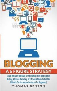 bokomslag Blogging: A 6-Figure Strategy