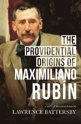 Lawrence Battersby - Providential Origins of Maximiliano Rubin, Häftad