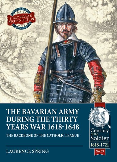 Laurence Spring - The Bavarian Army During the Thirty Years War, 1618-1648, Häftad