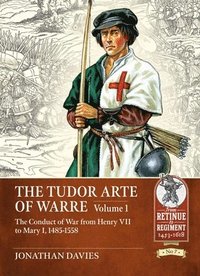 bokomslag The Tudor Arte of Warre  1485-1558