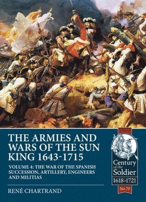 bokomslag The Armies and Wars of the Sun King 1643-1715