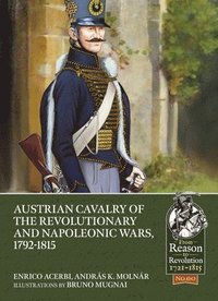bokomslag Austrian Cavalry of the Revolutionary and Napoleonic Wars, 1792-1815