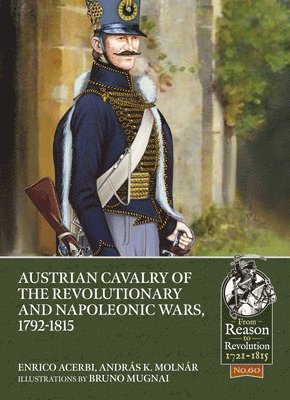 bokomslag Austrian Cavalry of the Revolutionary and Napoleonic Wars, 1792-1815