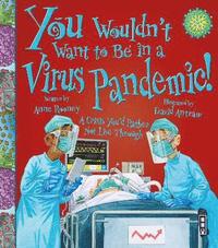 bokomslag You Wouldn't Want To Be In A Virus Pandemic!