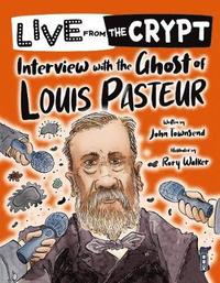 bokomslag Live from the crypt: Interview with the ghost of Louis Pasteur