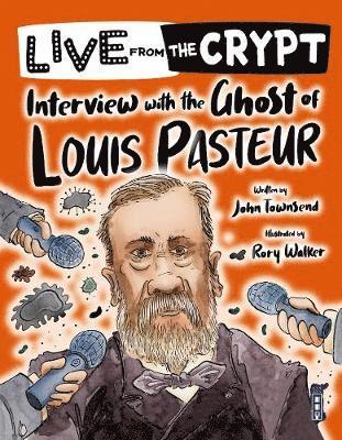 John Townsend - Live from the crypt: Interview with the ghost of Louis Pasteur, Häftad