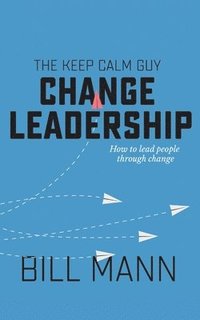 bokomslag Keep Calm Guy Change Leadership