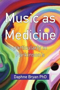 bokomslag Music As Medicine particularly in Parkinson's