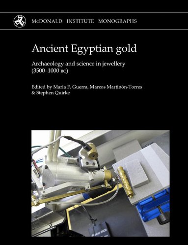 Maria Filomena Guerra, Marcos Martinón-Torres, Stephen Quirke - Ancient Egyptian Gold, Inbunden