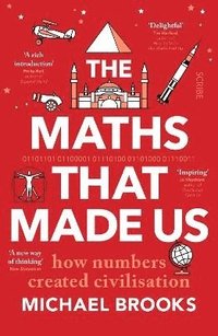 bokomslag The Maths That Made Us: how numbers created civilisation