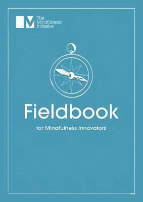 Fieldbook for Mindfulness Innovators 1