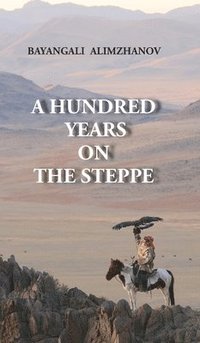 bokomslag A Hundred Years on the Steppe