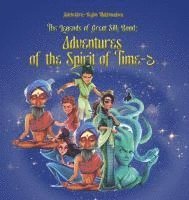 bokomslag The Legends of Great Silk Road: Adventures of the Spirit of Time-2