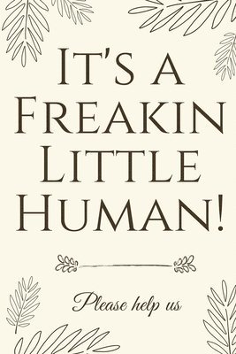 Baby Shower Press - It's A Freakin Little Human!, Häftad