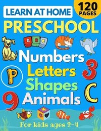 bokomslag Learn at Home Preschool Numbers, Letters, Shapes & Animals for Kids Ages 2-4