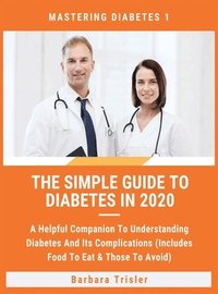 bokomslag The Simple Guide To Diabetes In 2020
