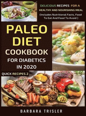 Paleo Diet Cookbook For Diabetics In 2020 - Delicious Recipes For A Healthy And Nourishing Meal 1