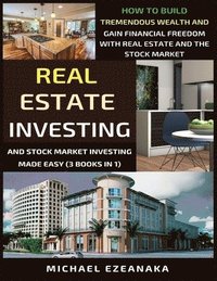 bokomslag Real Estate Investing And Stock Market Investing Made Easy (3 Books In 1)