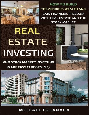 Real Estate Investing And Stock Market Investing Made Easy (3 Books In 1) 1