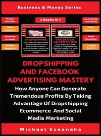 bokomslag Dropshipping And Facebook Advertising Mastery (2 Books In 1)