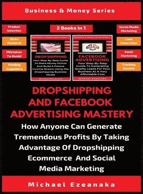 bokomslag Dropshipping And Facebook Advertising Mastery (2 Books In 1)