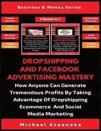bokomslag Dropshipping And Facebook Advertising Mastery (2 Books In 1)