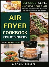 bokomslag Air Fryer Cookbook For Beginners With Color Pictures