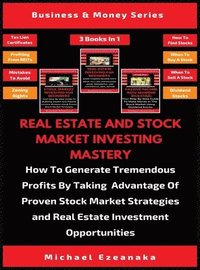bokomslag Real Estate And Stock Market Investing Mastery (3 Books In 1)